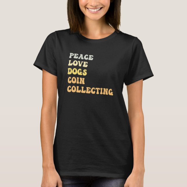 Camiseta Peace Love Dogs Coin Collecting   Retro (Frente)