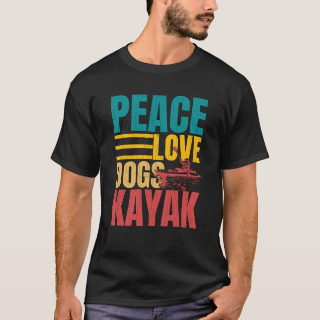 Camiseta Peace Love Dogs Kayak Kayaking Kayaker Boating Gra (Frente)