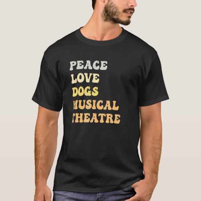 Camiseta Peace Love Dogs Musical Theatre   Retro (Frente)