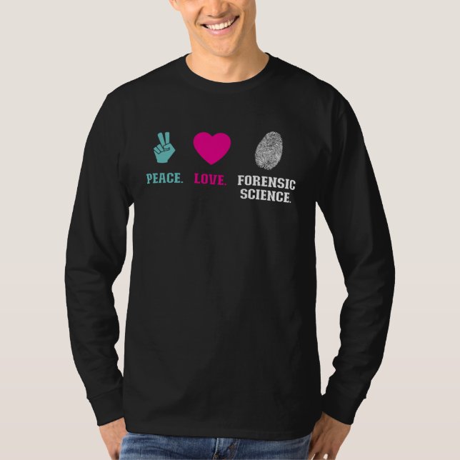 Camiseta Peace Love Forensic Science  Forensic Scientist (Frente)