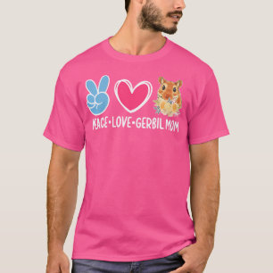 Camiseta Peace Love Gerbil Mãe Gerbil Proprietário Gerbil M