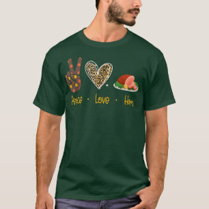 Camiseta Peace Love Ham Engraçado Ação de Graças à Turquia