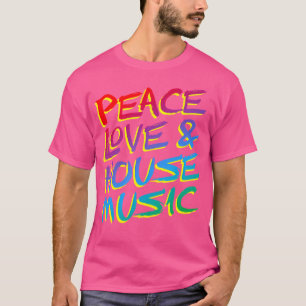 Camiseta Peace Love House Music Edm