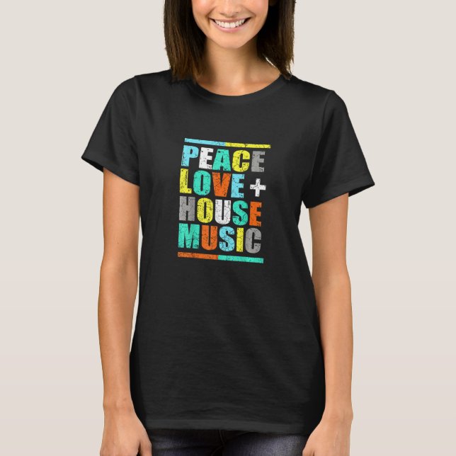 Camiseta Peace Love House Music  House Music EDM DJ (Frente)