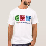 Camiseta Peace Love Human Resources HR<br><div class="desc">Peace Love Human Resources presentes. Um presente de Natal bonito para o seu representante H.R. favorito na empresa que trabalha com a gestão de recursos humanos como carreira.</div>