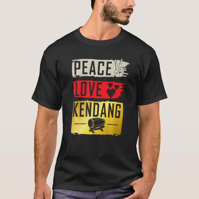 Camiseta Peace Love Kendang Musical Instrument Kendang Play (Frente)
