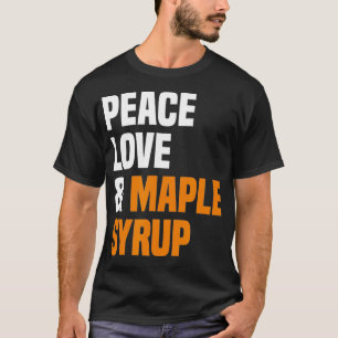 Camiseta Peace Love Maple Syrup Maple Tree Tapper Maple Syr