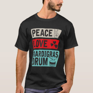 Camiseta Peace Love Mardigras Drum Instrumento Mardigras Dr