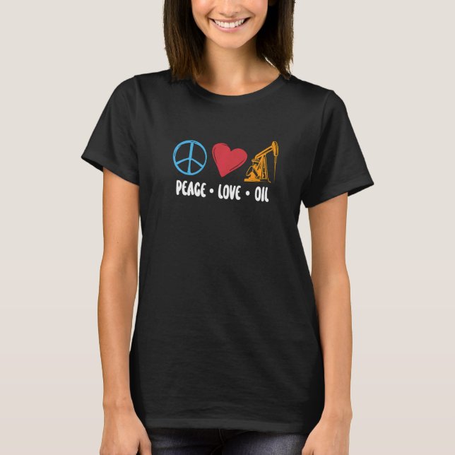 Camiseta Peace Love Oil Rig Worker Roughneck Workers Heart  (Frente)