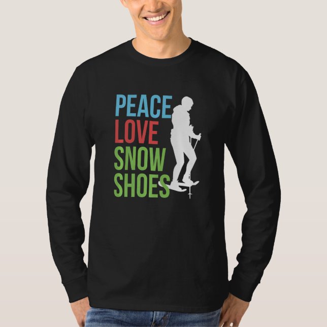 Camiseta Peace Love Snowshoing Snowshoer Snowshoer Snow Fo (Frente)