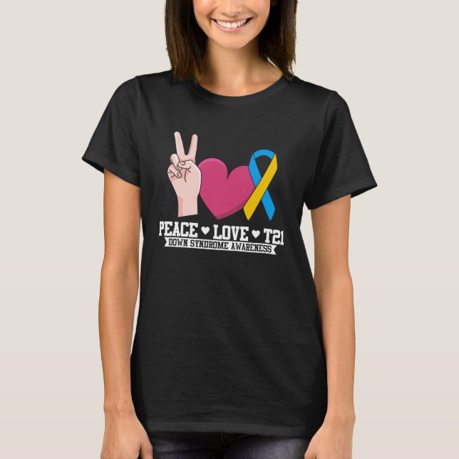 Camiseta Peace Love T21 Trisomy 21 Down Syndrome Awarness (Frente)