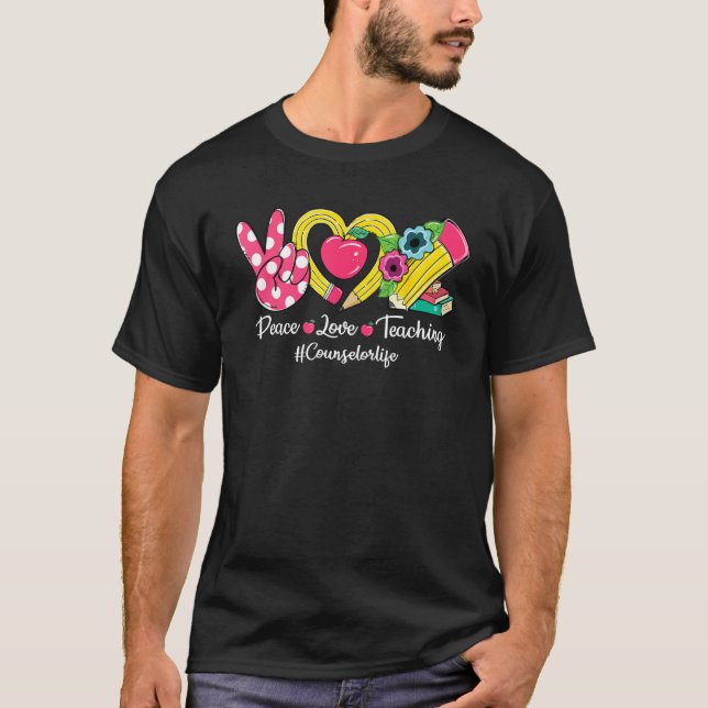 Camiseta Peace Love Teaching Pencil Counselor Life Back To  (Frente)