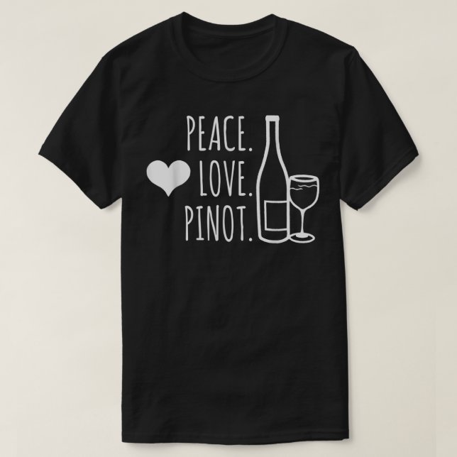 Camiseta Peace Love Wine Pinot Noir Bebendo Engraçado T Shi (Frente do Design)