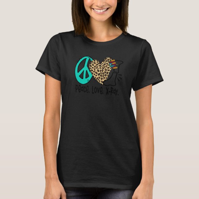 Camiseta Peace Love X Ray Radiology Tech Radiologist X Ray  (Frente)