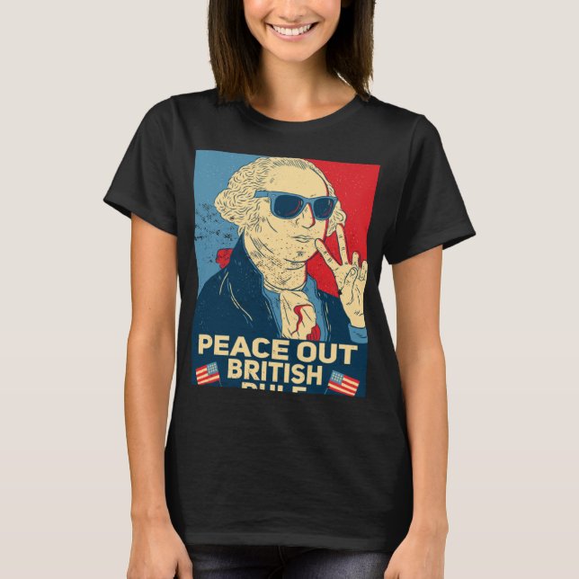 Camiseta Peace Out British Rule  4th Of July George Washing (Frente)