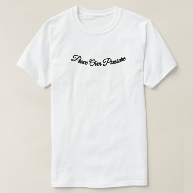 Camiseta Peace Over Pressure – Minimal Calm Quote T-Shirt (Frente do Design)