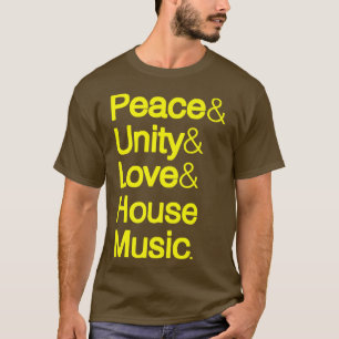 Camiseta Peace Unity Love House Music Ampersand Helvetica