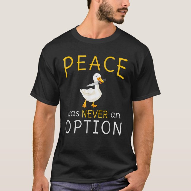 Camiseta Peace Was Never An Option Goose Funny Animals (Frente)