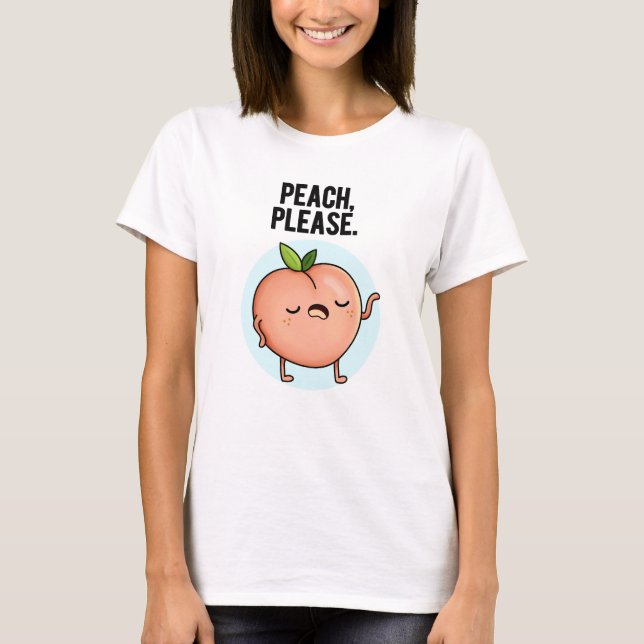 Camiseta Peach, por favor, trocadilho de Fruta engraçado (Frente)