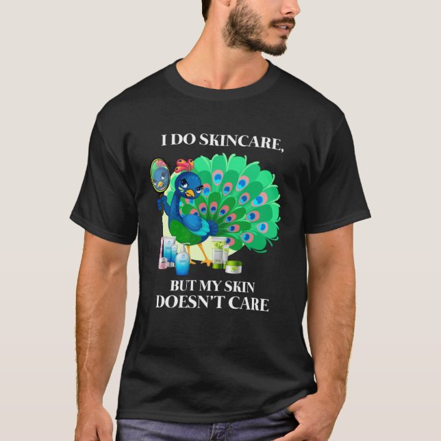 Camiseta Peacock I Do Skincare But My Skin Doesn't Care Col (Frente)