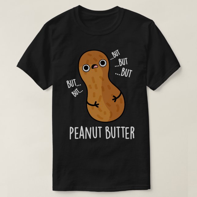 Camiseta Peanut Butter Engraçado Comida Pun (Frente do Design)