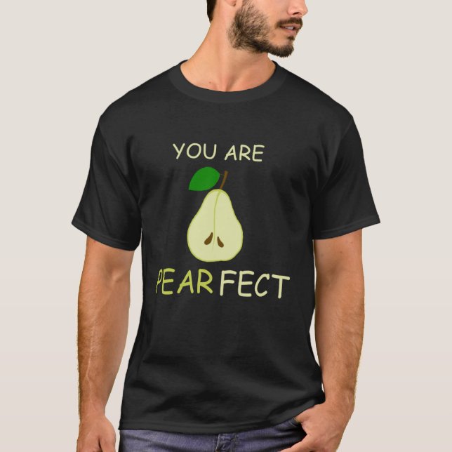 Camiseta Pear You Are PearFect For Fruit (Frente)