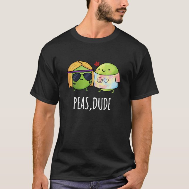 Camiseta Peas Dude Funny Hippie Pea Pun Dark BG (Frente)