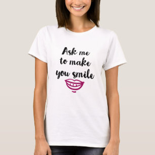 Camiseta Peça-me para fazer você sorrir