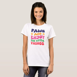 Camiseta Peças e desfrute das pequenas coisas, mãe de cão