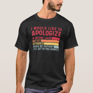 Camiseta Peço Desculpas A Quem Ainda Não Me Ofendeu Legal H