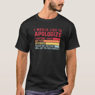 Camiseta Peço Desculpas A Quem Ainda Não Me Ofendeu Legal H