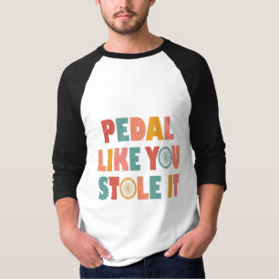 Camiseta Pedal Como Se Você Roubasse - Ciclismo Engraçado
