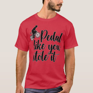 Camiseta Pedal como você roubou (1)