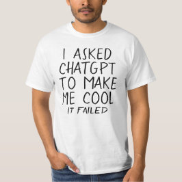 Camiseta Pedi ao ChatGPT para me tornar legal, Falhou IA di