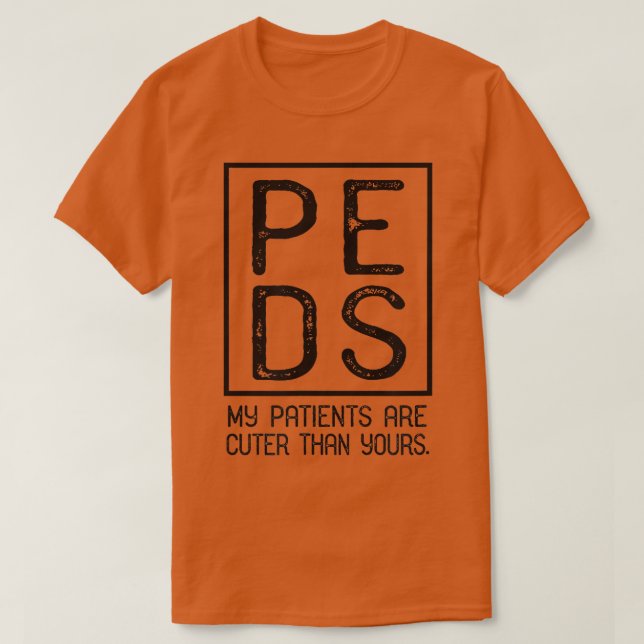 Camiseta Pediatria Pediátrica PEDS Meus Pacientes São Mais  (Frente do Design)