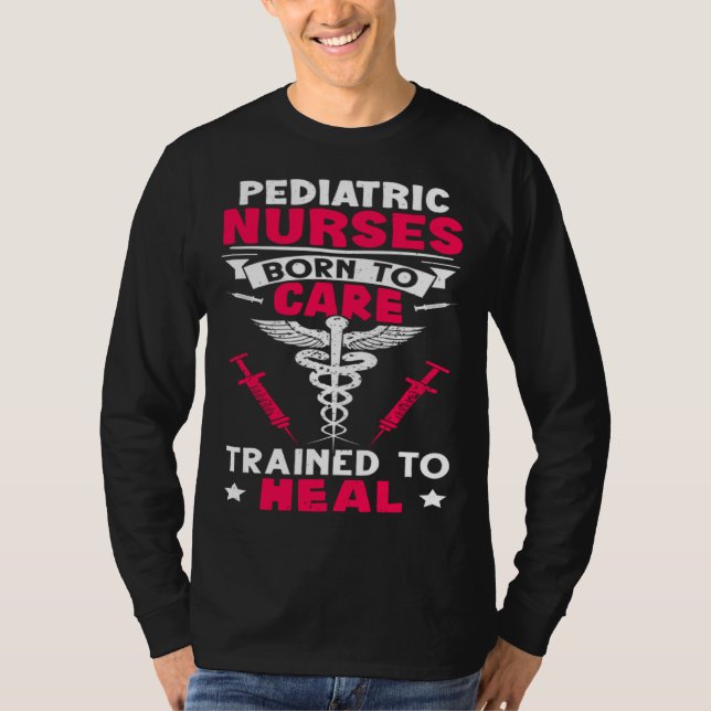 Camiseta Pediatric Nurses Born to Care Trained to Heal (Frente)