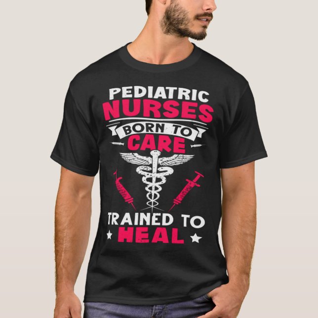 Camiseta Pediatric Nurses Born to Care Trained to Heal (Frente)