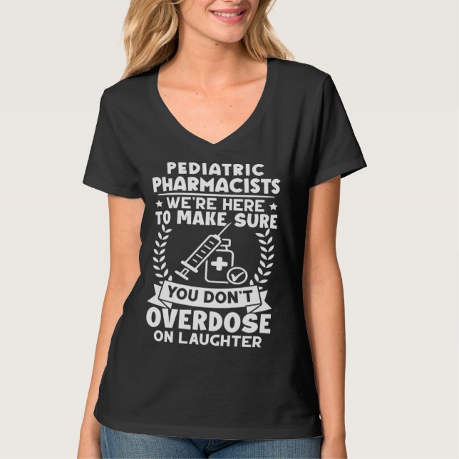 Camiseta Pediatric Pharmacists Don t Overdose On Laughter (Frente)
