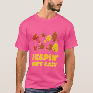 Camiseta Peepin't Easy Leaf Peeper Foliage Maple Leaf