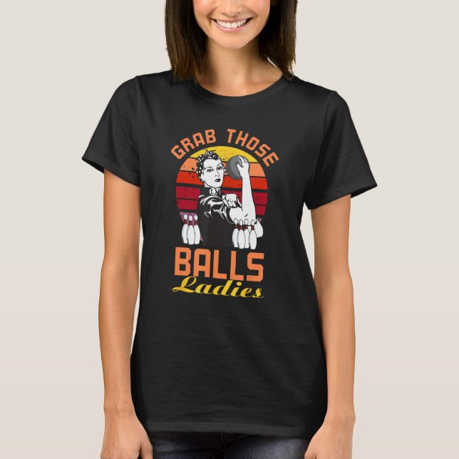 Camiseta Pega Nessas Bolas, Boliche Das Mulheres, (Frente)
