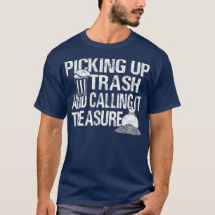 Camiseta Pegando Lixo E Chamando-O De Mergulho De Tesouros