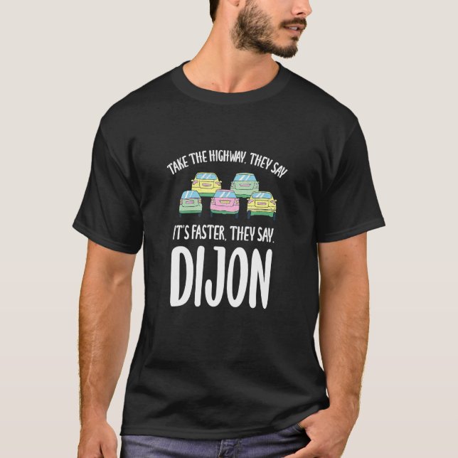 Camiseta Pegue A Rodovia Dijon Traffic France Rush Hour Dr. (Frente)