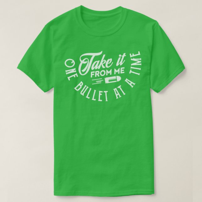 Camiseta Pegue de mim uma bala de cada vez branca (Frente do Design)