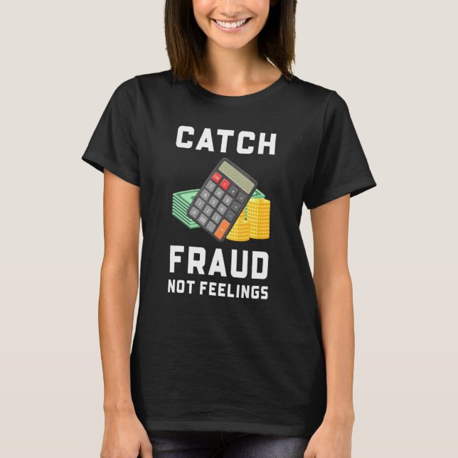 Camiseta Pegue Fraude Não Sentimentos   Contabilidade Conta (Frente)