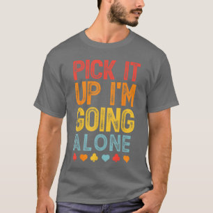 Camiseta Pegue-o Estou Indo Sozinho Euchre Amante Gamers Di