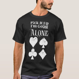Camiseta Pegue-o Eu vou sozinho Jogo Euchre Card