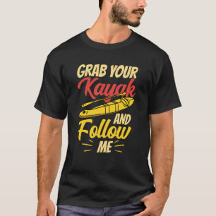 Camiseta Pegue Seu Kayak E Me Siga Kayaking Hobby Kayak