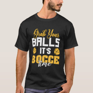 Camiseta Pegue Suas Bolas É Hora Do Bocce A Equipe Engraçad