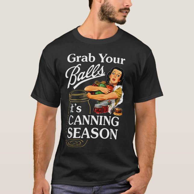 Camiseta Pegue Suas Bolas É Temporada de Enlatamento Comida (Frente)