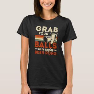 Camiseta Pegue suas bolas, estamos jogando cerveja, bebe ce